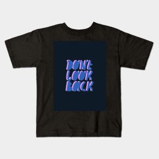 Don't look back Kids T-Shirt